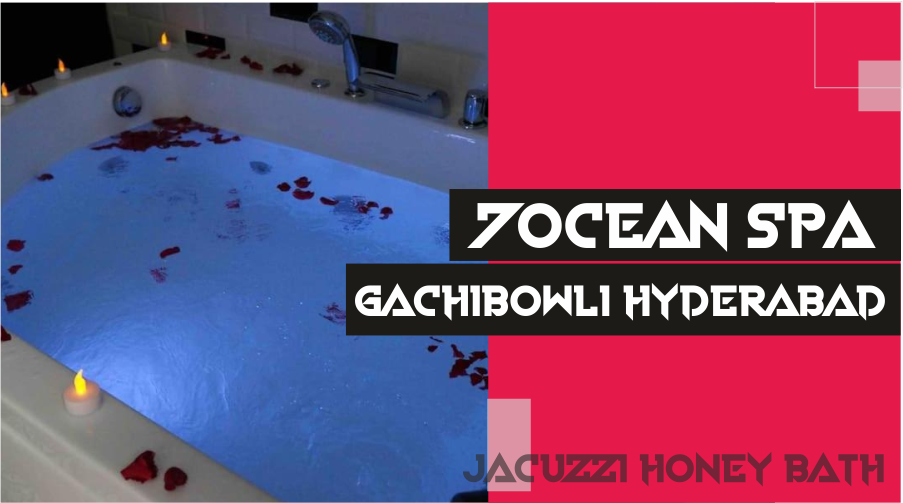 Jacuzzi Honey Bath in Gachibowli Hyderabad